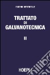 Trattato di galvanotecnica. Vol. 2 libro