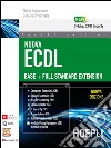 Nuova ECDL Base-Full Standard Extension. Con e-book libro