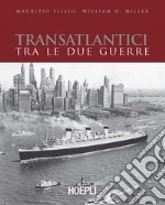 Transatlantici tra le due guerre. L'epoca d'oro delle navi di linea