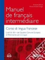 Manuel de franais intermdiaire. Corso di lingua francese