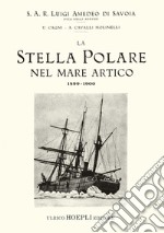 La Stella Polare nel mare Artico 1899-1900 (rist. anast. 1903)