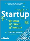 Startup. Sogna, credici, realizza. Dall'idea al successo libro