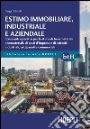 Estimo immobiliare, industriale e aziendale. Strumenti operativi per la stima di beni materiali e immateriali, di costi d'impresa e di aziende industriali, artigianali e commerciali libro di Clarelli Sergio