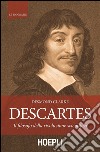 Descartes. Il filosofo della rivoluzione scientifica libro