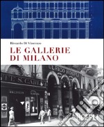 Le gallerie di Milano. Ediz. a colori