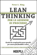 Lean thinking per le aziende di processo. Gestire la complessità senza sprechi per essere più flessibili e veloci