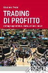 Trading di profitto. Strategie operative su Forex, Azioni e Future libro di Probo Giacomo