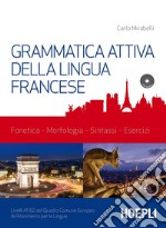 Grammatica attiva della lingua francese. Con CD-Audio libro