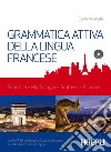 Grammatica attiva della lingua francese. Con CD-Audio libro