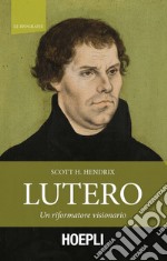 Lutero. Un riformatore visionario libro