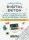 Digital Detox. Focus & produttività per il manager nell'era delle distrazioni digitali libro di Carciofi Alessio