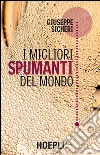 I migliori spumanti del mondo libro