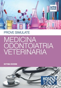 Hoepli test. Prove simulate. Medicina, odontoiatria, veterinaria libro