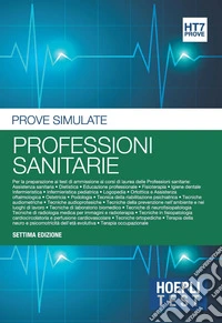 Hoepli Test. Professioni sanitarie. Prove simulate libro