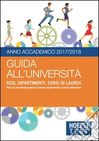 Guida all'Università. Anno Accademico 2017/2018 libro