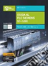 Guida al plc Siemens s7-1200. Percorsi didattici e laboratorio. Per gli Ist. tecnici industriali. Con e-book. Con espansione online libro