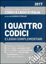 I quattro codici 2017 e leggi complementari. Costituzione e trattati UE. Codice civile e di procedura civile. Codice penale e di procedura penale libro