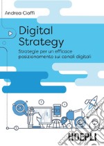 Digital Strategy. La trasformazione delle vendite tra posizionamento digitale e nuove opportunità libro