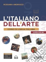 L'italiano dell'arte. Corso di lingua italiana libro