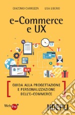 E-commerce e UX. Guida alla progettazione e personalizzazione dell'e-commerce libro