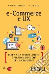 E-commerce e UX. Guida alla progettazione e personalizzazione dell'e-commerce libro