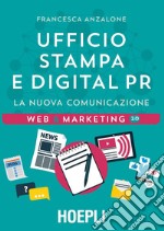 Ufficio Stampa e digital PR. La nuova comunicazione libro