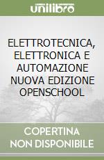 ELETTROTECNICA, ELETTRONICA E AUTOMAZIONE NUOVA EDIZIONE OPENSCHOOL