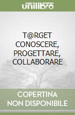 T@RGET CONOSCERE, PROGETTARE, COLLABORARE libro