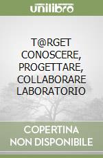 T@RGET CONOSCERE, PROGETTARE, COLLABORARE LABORATORIO libro