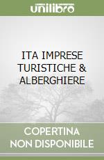 ITA IMPRESE TURISTICHE & ALBERGHIERE libro