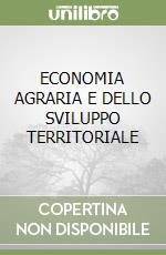 ECONOMIA AGRARIA E DELLO SVILUPPO TERRITORIALE libro