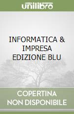 INFORMATICA & IMPRESA EDIZIONE BLU libro