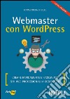 Webmaster con WordPress. Creare rapidamente e facilmente siti web professionali a costo zero libro