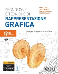 Tecnologie e tecniche di rappresentazione grafica. Disegno, progettazione e CAD. Per gli Ist. tecnici industriali. Con e-book. Con espansione online libro