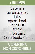 Sistemi e automazione. Ediz. openschool. Per gli Ist. tecnici industriali. Con e-book. Con espansione online. Vol. 2 libro