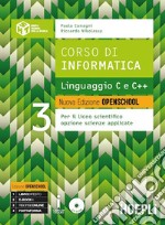 Corso di informatica. Linguaggio C e C++. Ediz. openschool. Per i Licei scientifici. Con e-book. Con espansione online. Vol. 3 libro usato