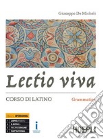 Lectio viva. Grammatica. Corso di latino. Per i Licei. Con e-book. Con espansione online libro usato