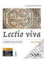 Lectio viva. Eserciziario. Corso di latino. Per i Licei. Con e-book. Con espansione online. Con Libro: Versioni per il recupero e l'approfondimento. Vol. 1 libro