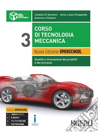 Corso di tecnologia meccanica. Qualità e innovazione dei prodotti e dei processi. Ediz. Openschool. Per gli Ist. tecnici industriali. Con e-book. Con espansione online. Vol. 3 libro