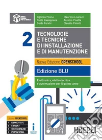 Tecnologie e tecniche di installazione e di manutenzione. Ediz. blu. Per le Scuole superiori. Con e-book. Con espansione online. Vol. 2: Elettronica, elettrotecnica e automazione libro