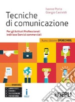 Tecniche di comunicazione. Ediz. openschool. Per gli Ist. professionali. Con e-book. Con espansione online libro