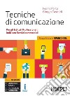 Tecniche di comunicazione. Ediz. openschool. Per gli Ist. professionali. Con e-book. Con espansione online libro