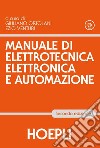 Manuale di elettrotecnica, elettronica e automazione libro