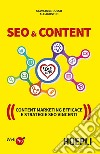SEO & Content. Content marketing efficace e strategie SEO vincenti libro