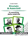 Einstein & associati. Il coworking della relatività libro