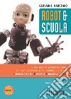 Robot & scuola. Guida per la progettazione, la realizzazione e la conduzione di un Laboratorio di Robotica Educativa (LRE) libro di Marcianò Giovanni