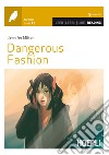 Dangerous fashion. Con CD-Audio libro di Milton Jennifer