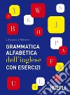 Grammatica alfabetica dell'inglese con esercizi libro