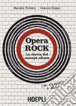 Opera rock. La storia del concept album libro