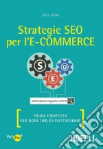 Strategie SEO per l'e-commerce. Guida completa per ogni tipo di piattaforma libro